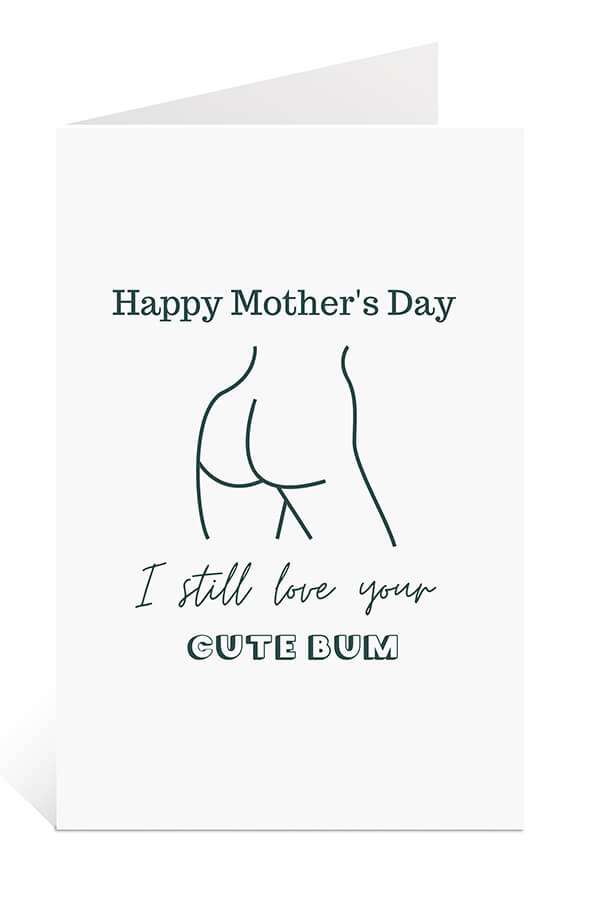 Download Free Mother's Day Card: I Still Love Your Butt