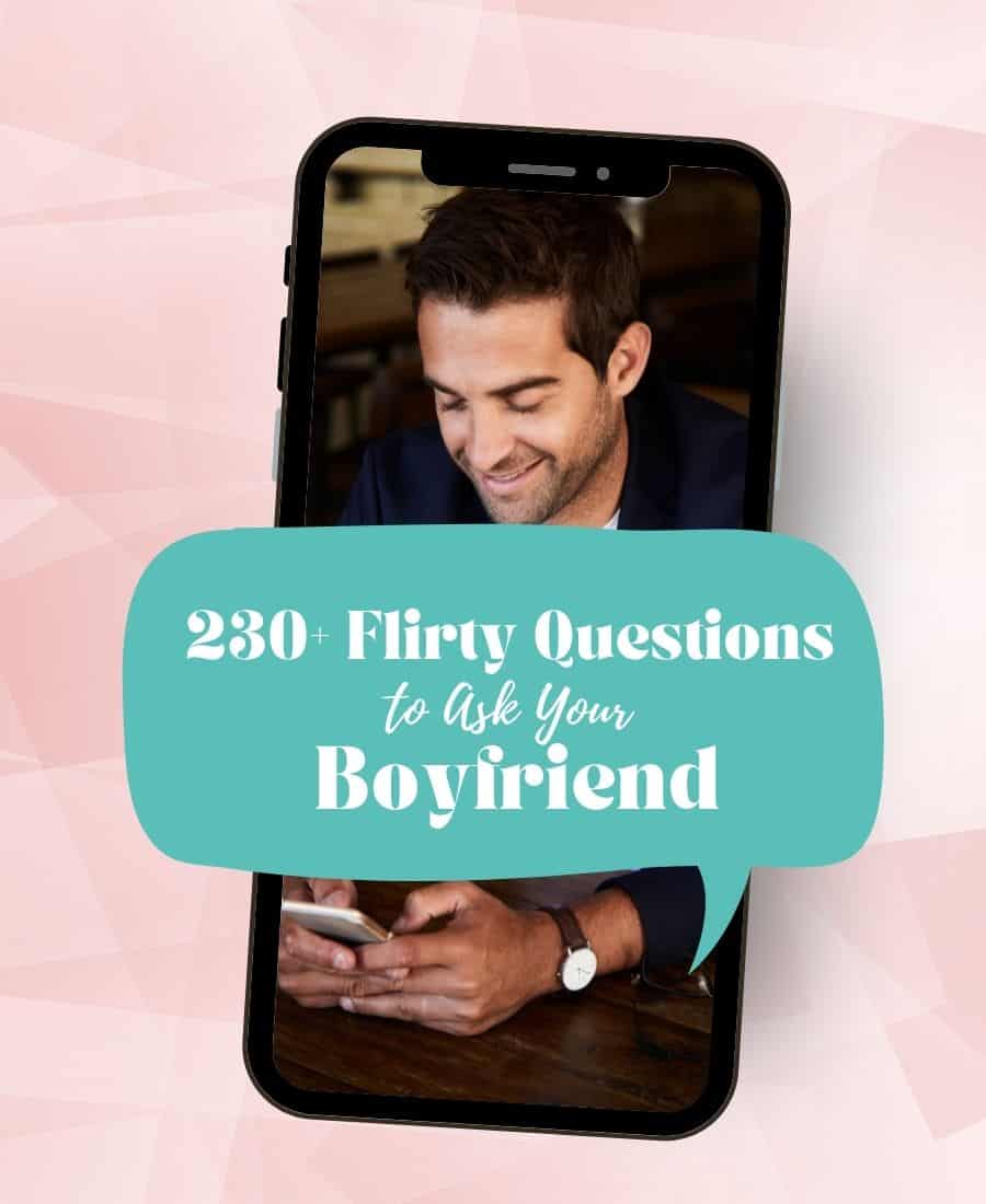 Flirty Questions To Ask Your Boyfriend 221 The Ultimate List